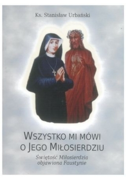 Wszystko mi mówi o jego miłosierdziu