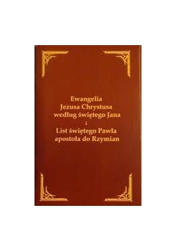 Ewangelia Jezusa Chrystusa według świętego Jana i List świętego Pawła apostoła do Rzymian