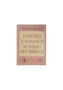 Historia Tolerancji w wieku Reformacji. Tom II
