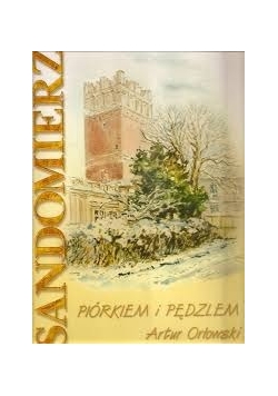 Sandomierz piórkiem i pędzlem