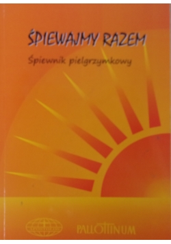 Śpiewajmy razem śpiewnik pielgrzymkowy