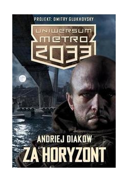 Metro 2033. Uniwersum - Za horyzont