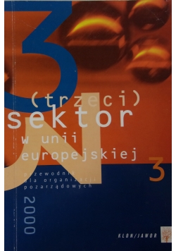 Trzeci sektor w unii europejskiej. Przewodnik dla organizacji pozarządowych