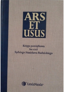 Ars et usus Księga pamiątkowa ku czci Sędziego Stanisława Rudnickiego
