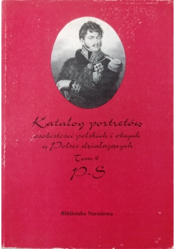 Katalog portretów osobistości polskich i obcych w Polsce Tom 4