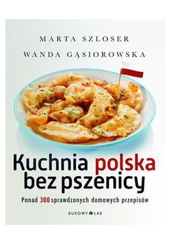 Kuchnia polska bez pszenicy. 300 przepisów