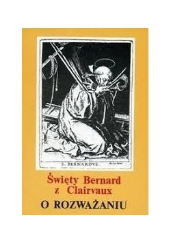 Święty Bernard z Clairvaux. O rozważaniu