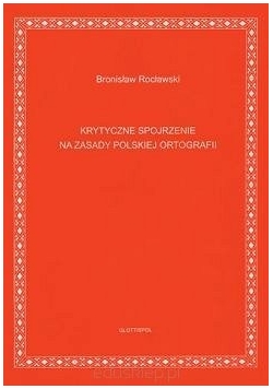 Krytyczne spojrzenie na zasady polskiej ortografii