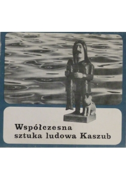 Współczesna sztuka ludowa Kaszub