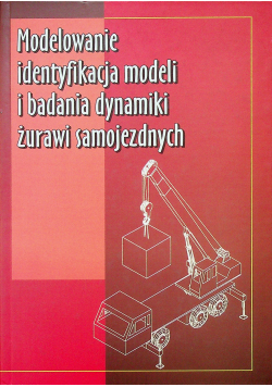 Modelowanie identyfikacja modeli i badania dynamiki żurawi samojezdnych