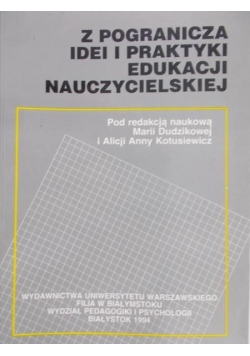 Z pogranicza idei i praktyki edukacji nauczycielskiej