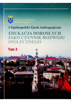 Edukacja dorosłych jako czynniki rozwoju społecznego tom 2