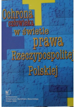 Ochrona człowieka  w świetle prawa Rzeczypospolitej Polskiej