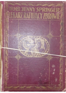 Lekarz ratujący zdrowie. Tom I,  1927  r.
