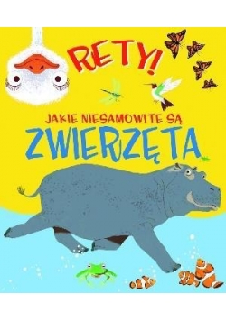 Rety! Jakie niesamowite są zwierzęta