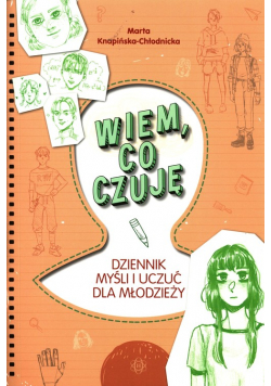Wiem co czuję Dziennik myśli i uczuć dla młodzieży