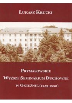 Prymasowskie wyższe seminarium duchowne w Gnieźnie 1953 - 1992 + autograf Kruckiego