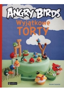 Angry Birds. Wyjątkowe torty