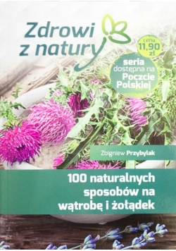 Zdrowi z natury 100 naturalnych sposobów na wątrobę i żołądek Tom 2