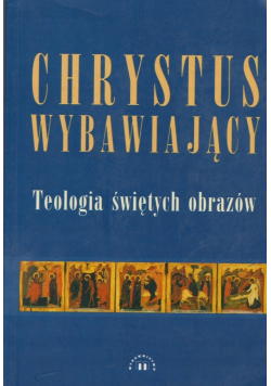 Chrystus  Wybawiający Teologia świętych obrazów