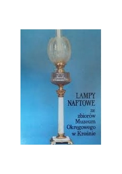 Lampy Naftowe ze zbiorów Muzeum Okręgowego w Krośnie