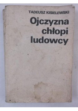 Kisielewski Tadeusz - Ojczyzna chłopi ludowcy
