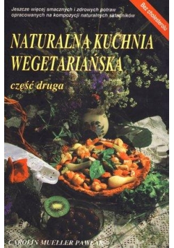 Naturalna kuchnia wegetariańska. Część 2