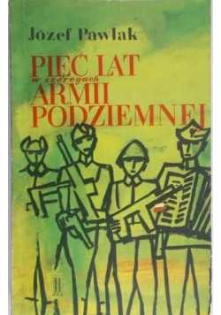 Pięć lat w szeregach armii podziemnej
