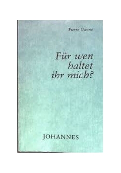 Fur wen haltet ihr mich