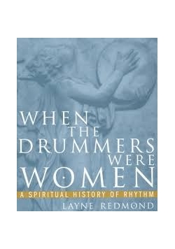 When The Drummers Were Women
