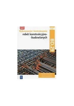 Wykonywanie i kontrolowanie robót konstrukcyjno-budowlanych cz. 1