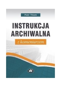 Instrukcja archiwalna z komentarzem