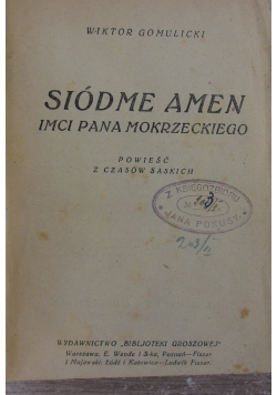 Siódme Amen Imci Pana Mokrzeckiego-powieść czasów saskich  , 1925 r.
