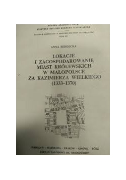 Lokacje i zagospodarowanie miast królewskich w Małopolsce za Kazimierza Wielkiego
