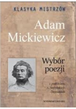 Klasyka mistrzów. Adam Mickiewicz. Wybór poezji