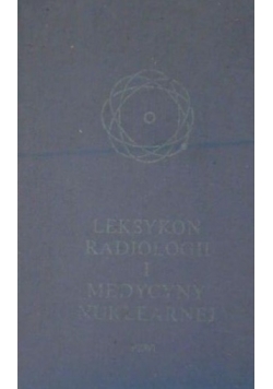 Leksykon radiologii i medycyny nuklearnej