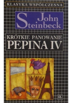 Steinbeck John - Krótkie panowanie Pepina IV