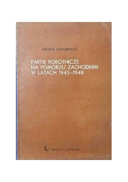 Partie robotnicze na Pomorzu Zachodnim w latach 1945-1948