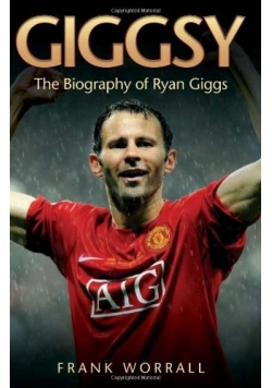 Giggsy the biography of Ryan  Giggs
