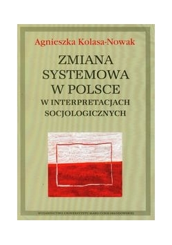 Zmiana systemowa w Polsce w interpretacjach socjologicznych