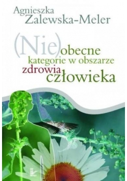 (Nie)obecne kategorie w obszarze zdrowia człowieka