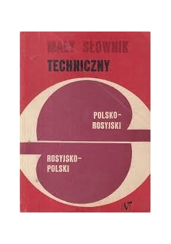 Mały słownik techniczny, polsko - rosyjski i rosyjsko - polski