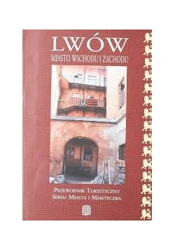 Lwów. Miasto wschodu i zachodu