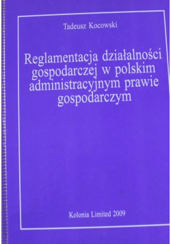 Reglamentacja działalności gospodarczej w polskim administracyjnym prawie gospodarczym