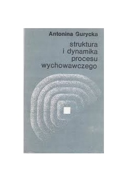 Struktura i dynamika procesu wychowawczego