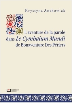 L aventure de la parole dans Le Cymbalum Mundi de Bonaventure Des Periers