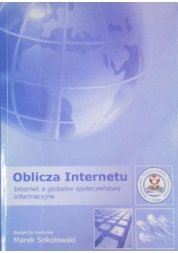 Oblicza internetu. Internet a globalne społeczeństwo informacyjne
