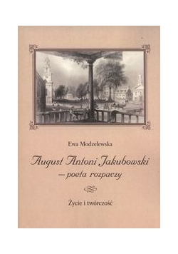 August Antoni Jakubowski - poeta rozpaczy