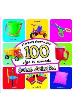Pierwszy słowniczek. 100 zdjęć do nazwania