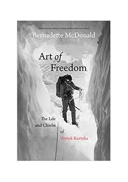 Art of Freedom. The Life and Climbs of Voytek Kurtyka